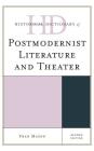 Historical Dictionary of Postmodernist Literature and Theater, Second Edition (Historical Dictionaries of Literature and the Arts) Cover Image