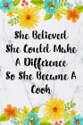 She Believed She Could Make A Difference So She Became A Cook: Cute Address Book with Alphabetical Organizer, Names, Addresses, Birthday, Phone, Work, Cover Image