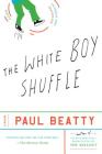 The White Boy Shuffle: A Novel By Paul Beatty Cover Image