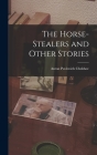 The Horse-Stealers and Other Stories By Anton Pavlovich Chekhov Cover Image