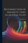 Reconnection of Magnetic Lines in an Ideal Fluid By Grad Harold Cover Image