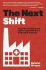 The Next Shift: The Fall of Industry and the Rise of Health Care in Rust Belt America By Gabriel Winant Cover Image