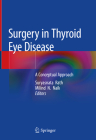 Surgery in Thyroid Eye Disease: A Conceptual Approach By Suryasnata Rath (Editor), Milind N. Naik (Editor) Cover Image