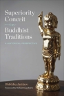 Superiority Conceit in Buddhist Traditions: A Historical Perspective By Bhikkhu Analayo, Richard Gombrich (Foreword by) Cover Image