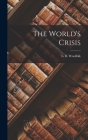 The World's Crisis By L. B. Woolfolk Cover Image