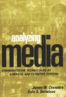 Analyzing Media: Communication Technologies as Symbolic and Cognitive Systems (Revisioning Rhetoric) By James W. Chesebro, PhD, Dale A. Bertelsen Cover Image