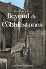 Beyond the Cobblestones Cover Image