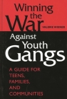 Winning the War Against Youth Gangs: A Guide for Teens, Families, and Communities Cover Image