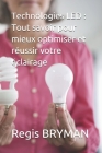 Technologies LED: Tout savoir pour mieux optimiser et réussir votre éclairage By Regis Bryman Cover Image