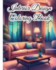 Interior Design Coloring Book For Adults: Unleash Your Creativity with the Interior Design Coloring Book, House Interiors Cover Image