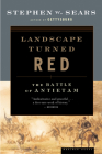 Landscape Turned Red: The Battle of Antietam By Stephen W. Sears Cover Image