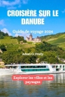Croisière sur le Danube Guide de voyage 2024: Explorer les villes et les paysages Cover Image
