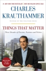 Things That Matter: Three Decades of Passions, Pastimes and Politics By Charles Krauthammer Cover Image