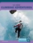 12 Epic Climbing Adventures (Epic Adventures) By Samantha S. Bell Cover Image