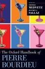 Oxford Handbook of Pierre Bourdieu (Oxford Handbooks) By Thomas Medvetz (Editor), Jeffrey J. Sallaz (Editor) Cover Image
