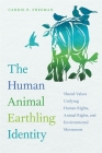 Human Animal Earthling Identity: Shared Values Unifying Human Rights, Animal Rights, and Environmental Movements By Carrie P. Freeman Cover Image