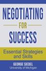 Negotiating for Success: Essential Strategies and Skills By George Siedel Cover Image
