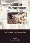 Caribbean Political Thought - Theories of the Post-Colonial State By Aaron Kamugisha (Editor), Paget Henry (Epilogue by) Cover Image