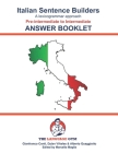 Italian Sentence Builders - Pre-intermediate to Intermediate - ANSWER BOOKLET By Dylan Viñales, Al Quaggiotto, Marcella Moglia (Editor) Cover Image