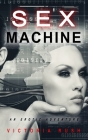 Sex Machine: An Erotic Adventure By Victoria Rush Cover Image