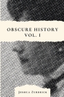 Obscure History Vol. I By Joshua Zurbrick Cover Image