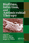 Biofilms, Infection, and Antimicrobial Therapy By John L. Pace (Editor), Mark E. Rupp (Editor), Roger G. Finch (Editor) Cover Image