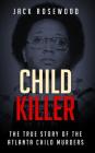 Child Killer: The True Story of the Atlanta Child Murders Cover Image