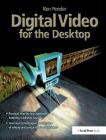 Digital Video for the Desktop By Ken Pender Cover Image