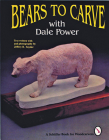 Bears to Carve with Dale Power (Schiffer Book for Woodcarvers) Cover Image