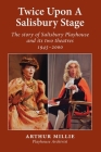 Twice upon a Salisbury Stage: the story of Salisbury Playhouse and its two theatres, 1945-2000 By Arthur Millie Cover Image