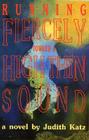 Running Fiercely Toward a High Thin Sound By Judith Katz Cover Image