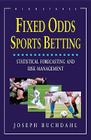 Fixed Odds Sports Betting: Statistical Forecasting and Risk Management By Joseph Buchdahl Cover Image