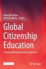 Global Citizenship Education: Critical and International Perspectives By Abdeljalil Akkari (Editor), Kathrine Maleq (Editor) Cover Image