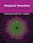 Magical Mandala - Your Path for inner transformation - Coloring Book for Adults: Beautiful Mandala designs for stress relief Relaxation coloring pages Cover Image