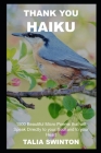 Thank You Haiku: 1500 Beautiful Micro Poems that will Speak Directly to your Soul and to your Heart By Talia Swinton Cover Image