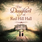 The Daughters of Red Hill Hall Lib/E By Imogen Wilde (Read by), Kathleen McGurl Cover Image