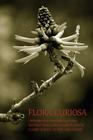Flora Curiosa: Cryptobotany, Mysterious Fungi, Sentient Trees, and Deadly Plants in Classic Science Fiction and Fantasy By Phil Robinson, H. G. Wells, Chad Arment (Editor) Cover Image