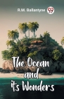 The Ocean and its Wonders Cover Image