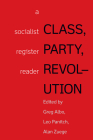Class, Party, Revolution: A Socialist Register Reader Cover Image