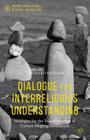 Dialogue for Interreligious Understanding: Strategies for the Transformation of Culture-Shaping Institutions (Interreligious Studies in Theory and Practice) Cover Image