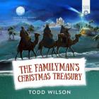 The Familyman's Christmas Treasury Lib/E By Todd Wilson, Jim Hodges (Read by) Cover Image