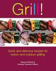 Grill!: Quick and Delicious Recipes for Indoor and Outdoor Grilling By Pippa Cuthbert, Lindsay Cameron Wilson Cover Image