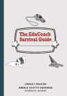 The EduCoach Survival Guide By Angela Scotto Harkness, Jim Knight (Foreword by), Michael Dylan Rogers (Editor) Cover Image