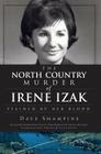 The North Country Murder of Irene Izak: Stained by Her Blood (True Crime) By Dave Shampine, Raymond O. Polett (Foreword by), Paul Ewasko (Introduction by) Cover Image
