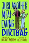 Just Another Meat-Eating Dirtbag: A Memoir By Michael Anthony, Chai Simone (Illustrator) Cover Image