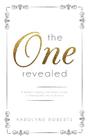 The One Revealed: A Woman's Hopeful and Helpful Guide in Knowing Who Her Husband Is (Christian Relationships) By Karolyne Roberts Cover Image