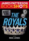 Private: The Royals (BookShots) By James Patterson, Rees Jones (With) Cover Image