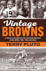 Vintage Browns: A Warm Look Back at the Cleveland Browns of the 1970s, '80s, '90s and More By Terry Pluto Cover Image