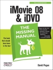 iMovie '08 & IDVD: The Missing Manual: The Missing Manual By David Pogue Cover Image
