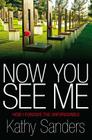 Now You See Me: How I Forgave the Unforgivable By Kathy Sanders Cover Image